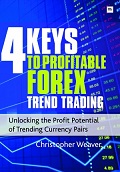 4 Keys to Profitable Forex Trend Trading by Christopher Weaver